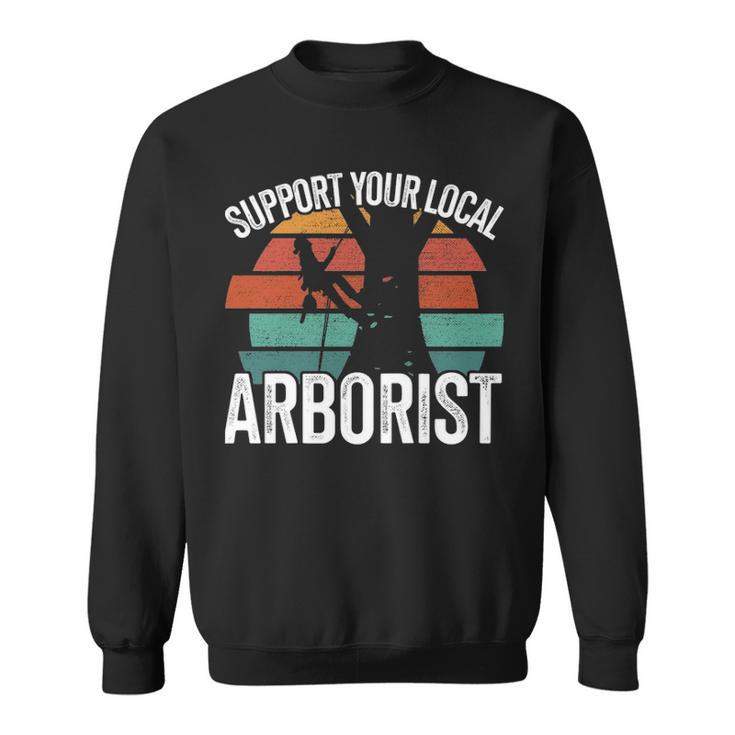 Support Your Local Arborist For Tree Workers Retro Sweatshirt