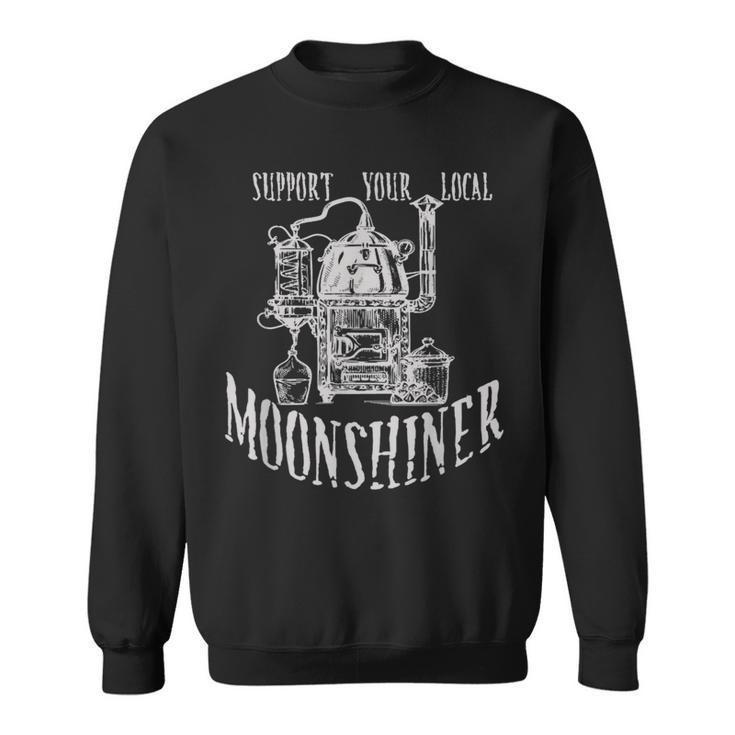 Support Your Local Moonshiner Moonshine Sweatshirt