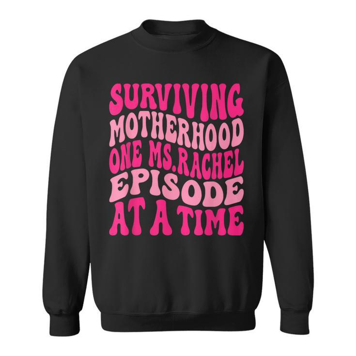 Surviving Motherhood One MsRachel Episode At A Time Quote Sweatshirt