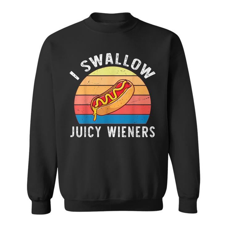 I Swallow Juicy Wieners Hotdog Food Lover Joke Sarcastic Sweatshirt