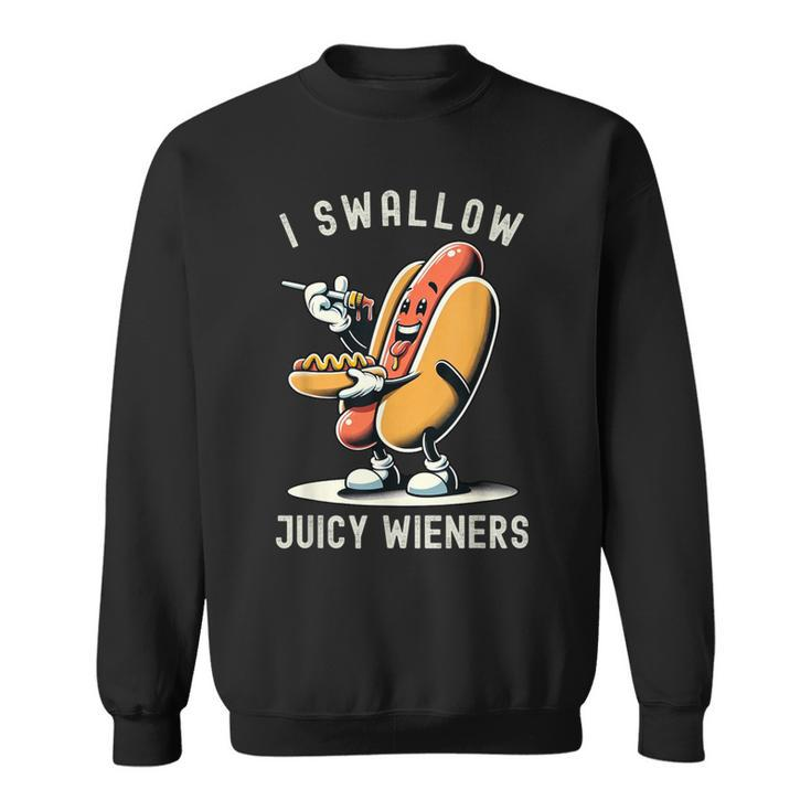 I Swallow Juicy Wieners Provocative Joke Adult Humor Naughty Sweatshirt
