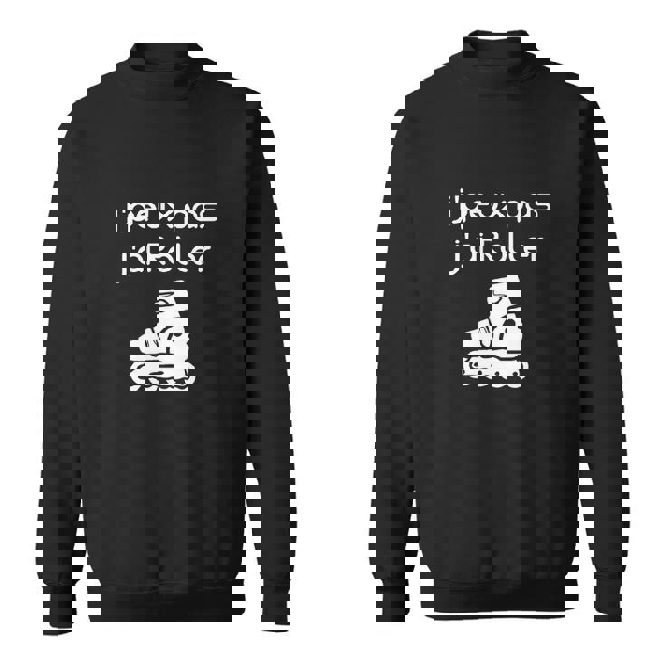 Sweater Unisexe J'peux Pas J'ai Roller pour Amateurs de Patinage