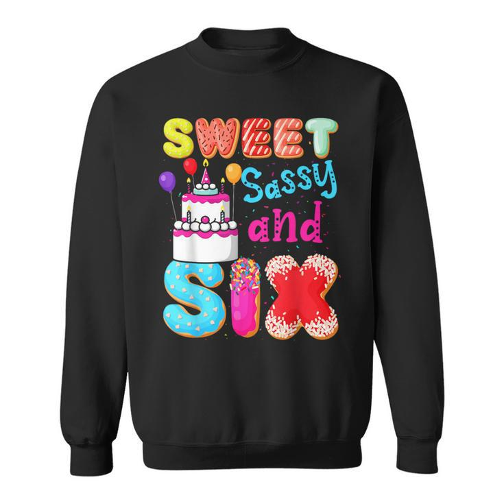 Sweet Sassy And Six Birthday For Girls 6 Year Old Sweatshirt
