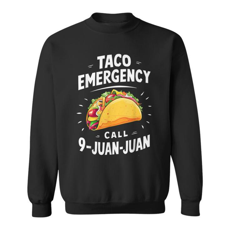 Taco Emergency Call 9 Juan Juan Cinco De Mayo Men Sweatshirt