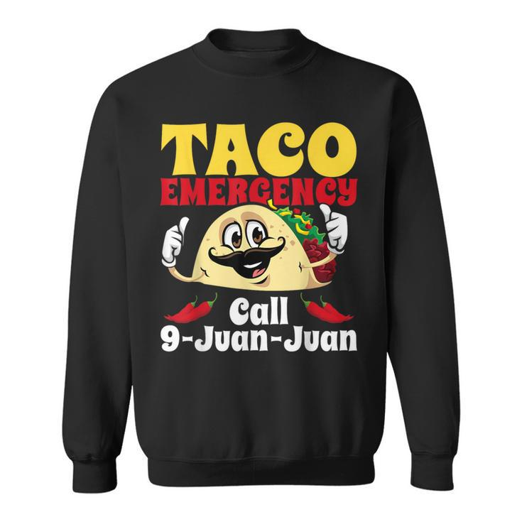 Taco Emergency Call 9 Juan Juan Cinco De Mayo Mexican Sweatshirt