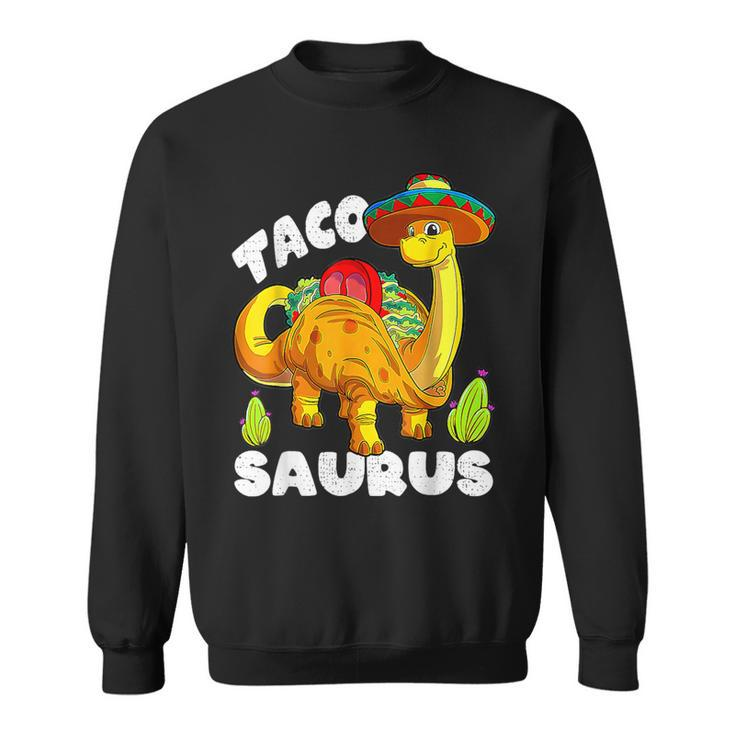 Tacosaurus Taco Dinosaur Dino Cinco De Mayo Mexican Sweatshirt