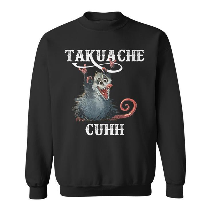 Takuache Cuhh Mexican Meme Opossum Animal Sweatshirt