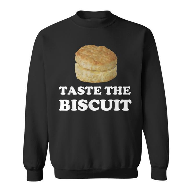 Taste The Biscuit Sweatshirt