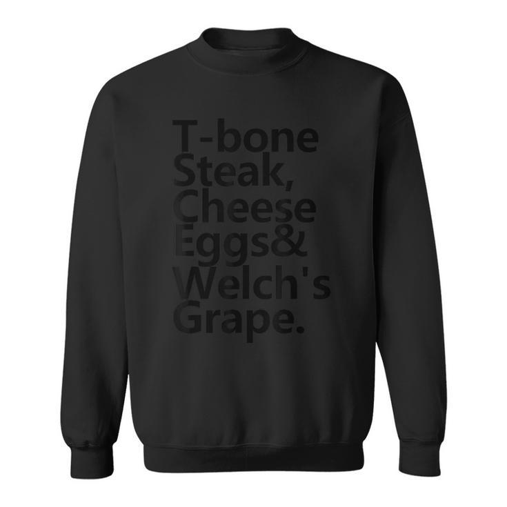 Tbone Steak Cheese Eggs And Welch's Grape Sweatshirt