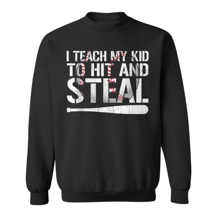 I Teach My Kid To Hit & Steal Dad & Mom's Baseball Boy Sweatshirt