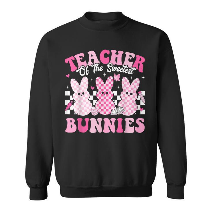 Teacher Of The Sweetest Bunnies Happy Easter Day Teachers Sweatshirt