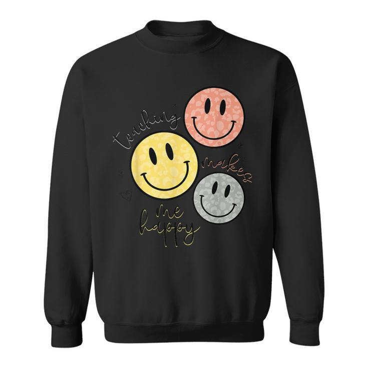 Teaching Makes Me Happy Smile Face School For Teacher Sweatshirt