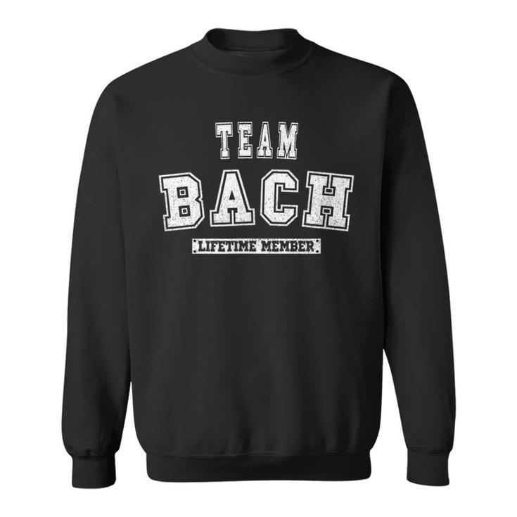 Team Bach Lifetime Member Family Last Name Sweatshirt