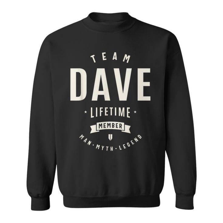 Team Dave Lifetime Member Name Dave Sweatshirt