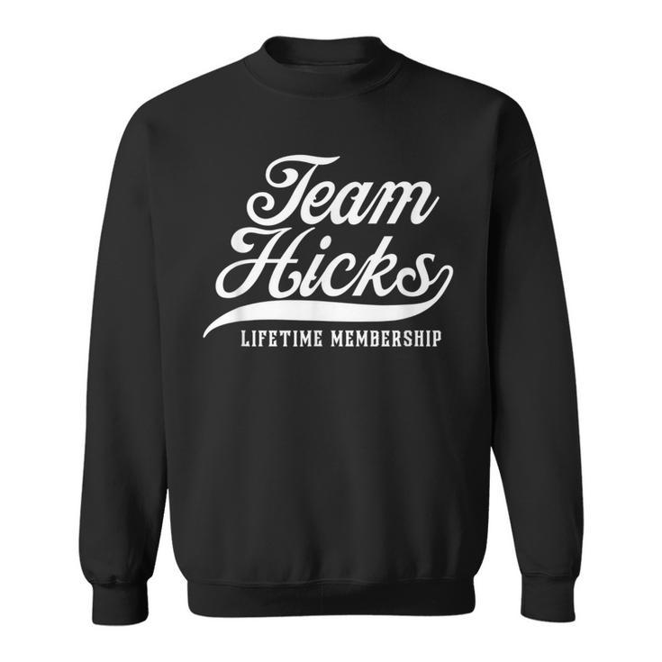 Team Hicks Lifetime Membership Family Surname Last Name Sweatshirt