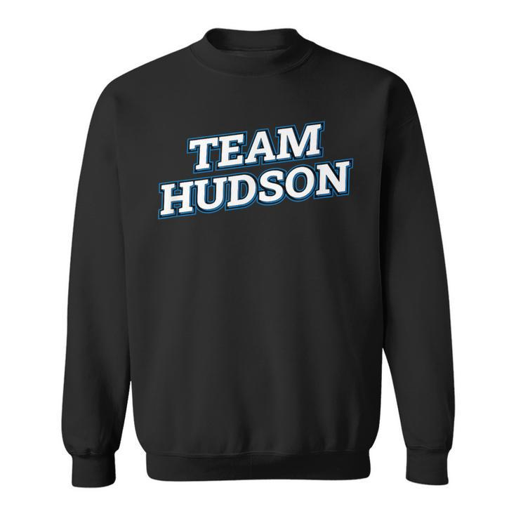 Team Hudson Relatives Last Name Family Matching Sweatshirt