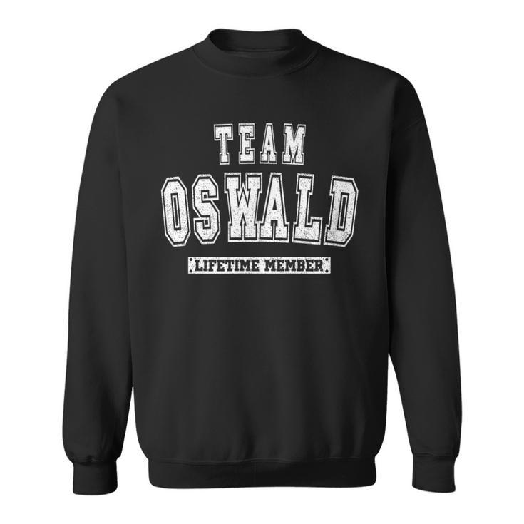 Team Oswald Lifetime Member Family Last Name Sweatshirt