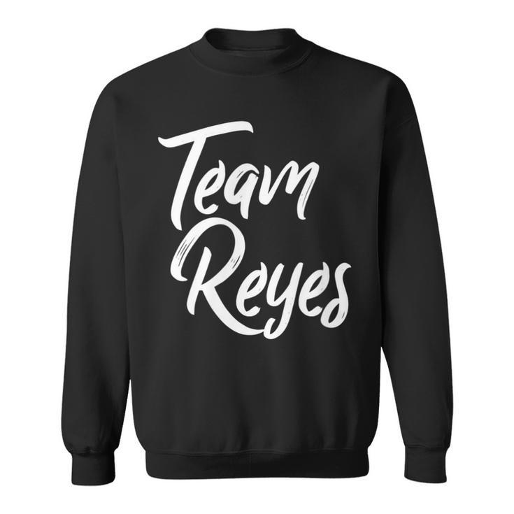 Team Reyes Last Name Of Reyes Family Cool Brush Style Sweatshirt