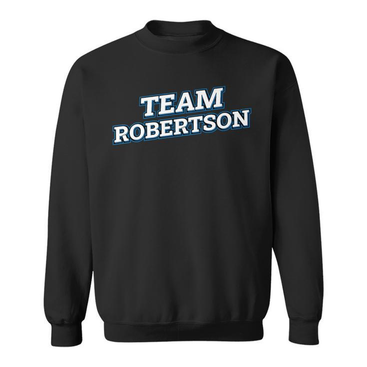 Team Robertson Relatives Last Name Family Matching Sweatshirt