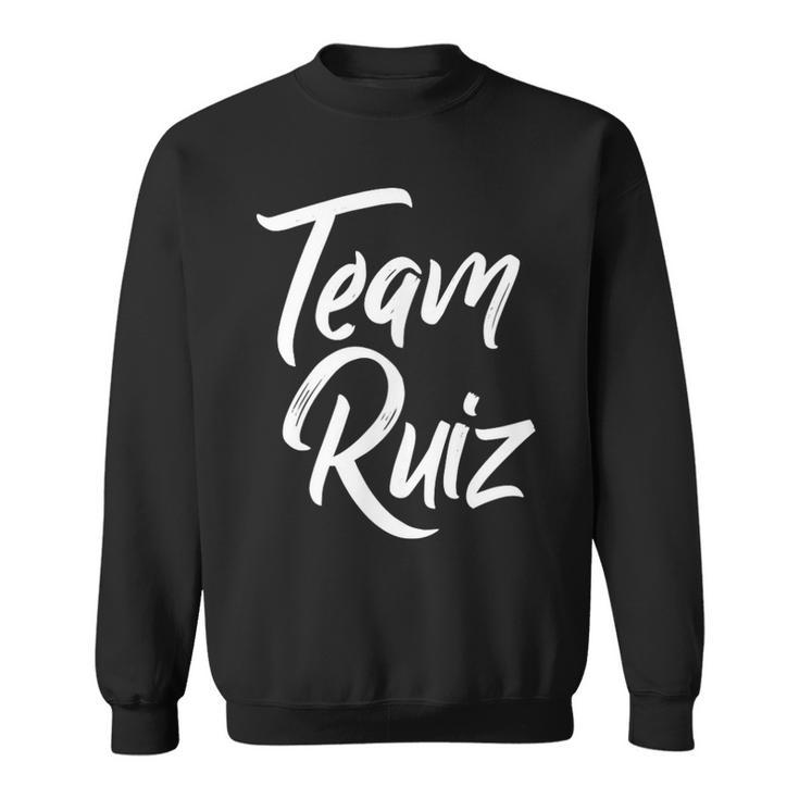 Team Ruiz Last Name Of Ruiz Family Cool Brush Style Sweatshirt