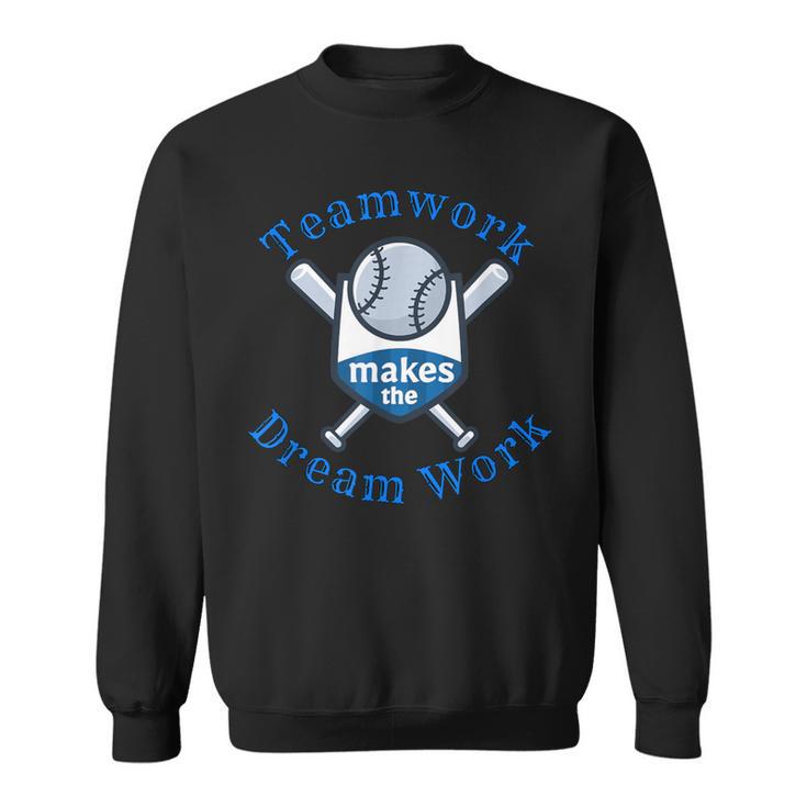 Teamwork Makes The Dream Work Baseball Sweatshirt