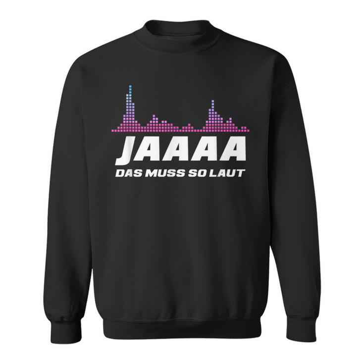 Techno Discjockey Das Muss So Laut Dj Sweatshirt