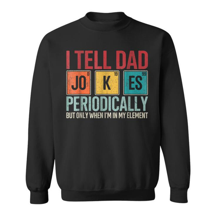 I Tell Dad Jokes Periodically Father's Day Dad Joke Sweatshirt