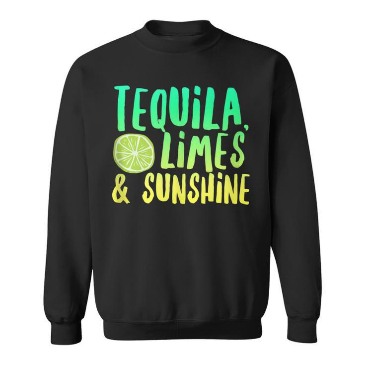 Tequila Limes Sunshine Vacation Saying Beach Quote Party Sweatshirt