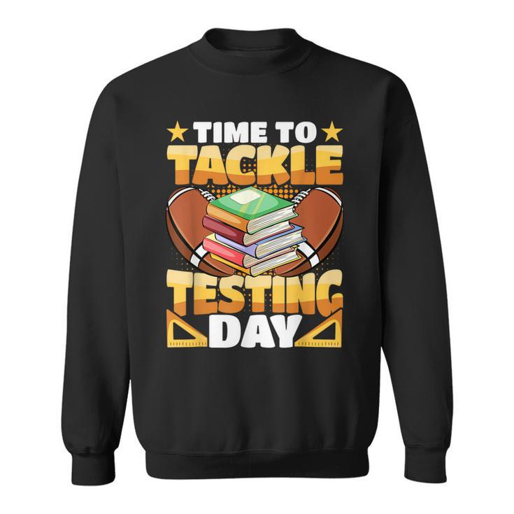 Test Day Football Time To Tackle Testing Day Sports Teacher Sweatshirt