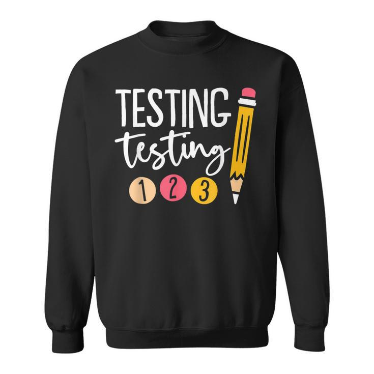Testing Testing 123 Cute Test Day Sweatshirt