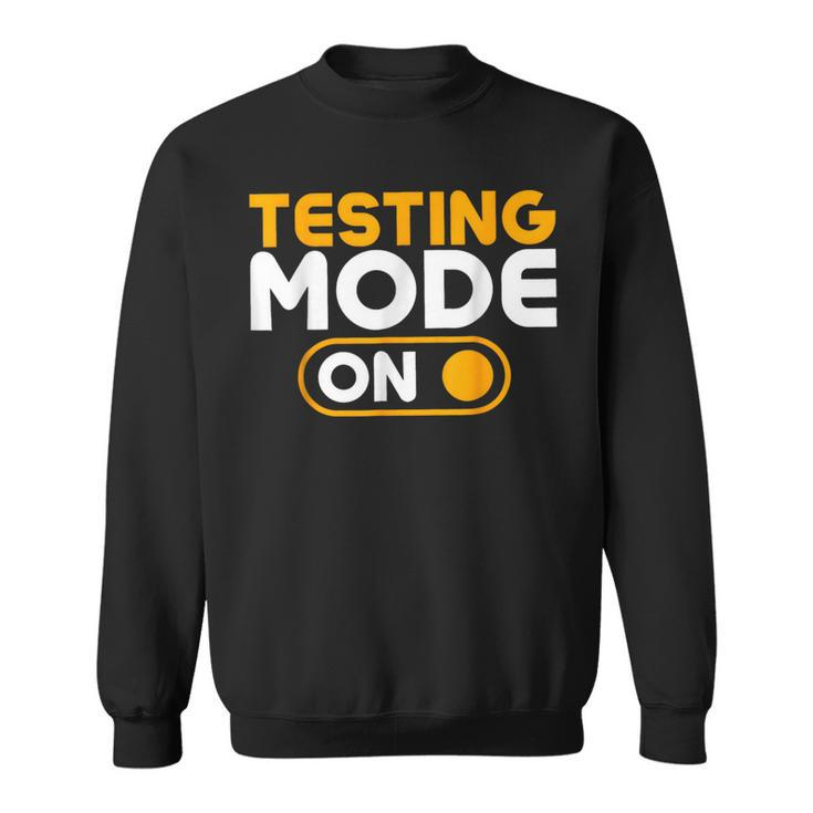 Testing Mode On Day Sweatshirt