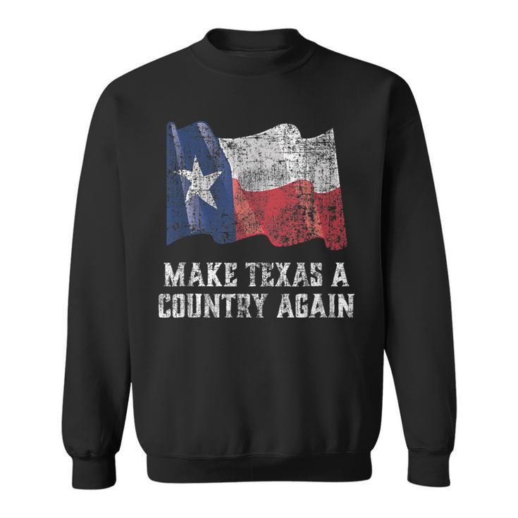 Make Texas A Country Again Secede Sweatshirt