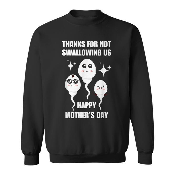Thanks For Not Swallowing Us Happy Mother's Day Father's Day Sweatshirt