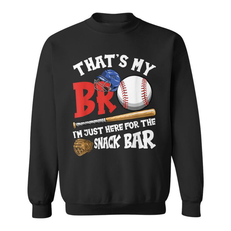 That's My Bro I'm Just Here For Snack Bar Brother's Baseball Sweatshirt