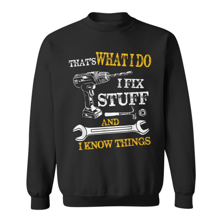 That's What I Do I Fix Stuff And I Know Things Vintage Sweatshirt