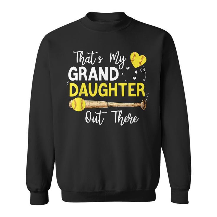 That's My Grand Daughter Out There Softball Granddaughter Sweatshirt