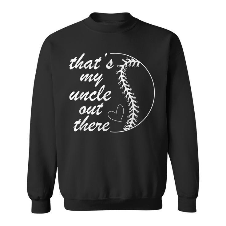 That's My Uncle Out There Baseball Player Niece Nephew Sweatshirt