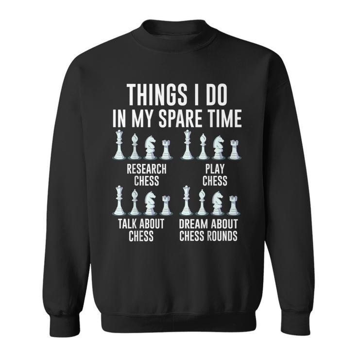 Things I Do In My Spare Time For Chess Lovers Chess Players Sweatshirt