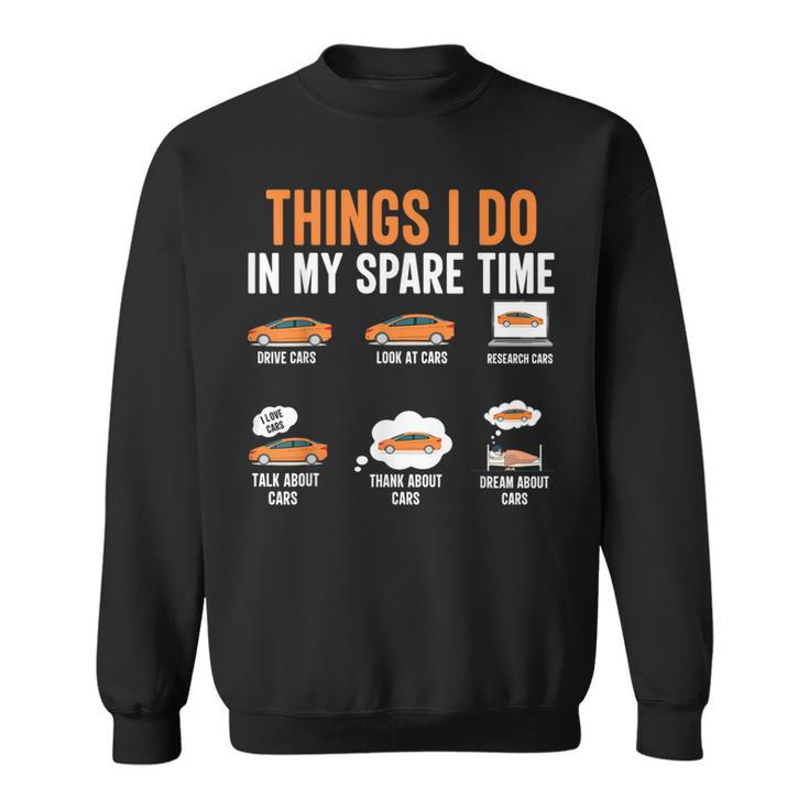 Things I Do In My Spare Time Car Enthusiast Car Lover Sweatshirt