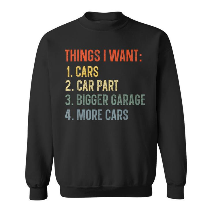 Things I Want In My Life Car Garage Car Lovers Dad Men Sweatshirt
