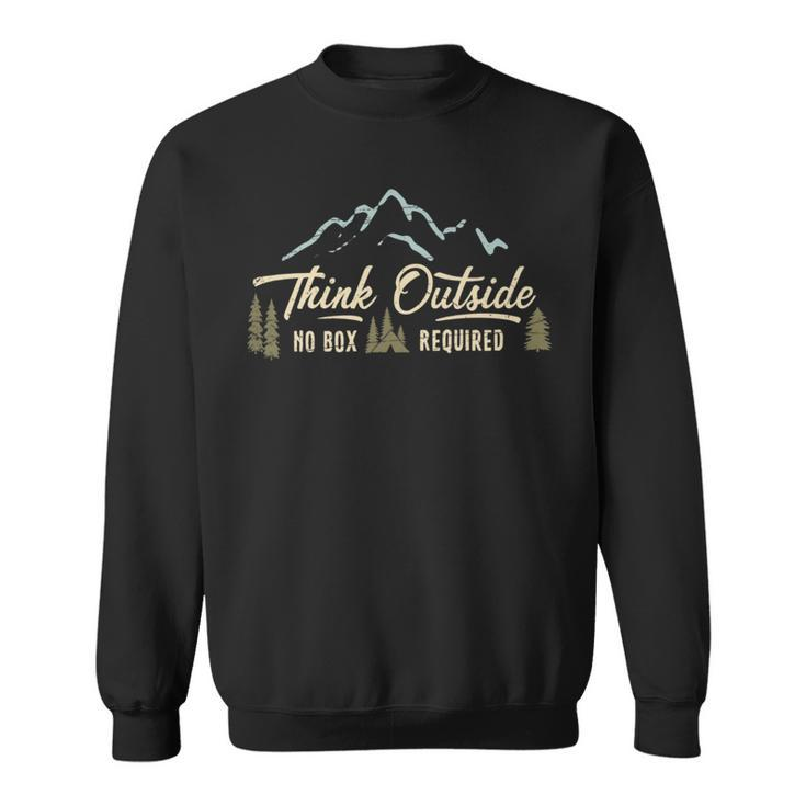 Think Outside No Box Required For Hiking Outdoorsman Sweatshirt