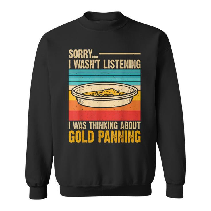 I Was Thinking About Gold Panning Gold Panner Vintage Sweatshirt