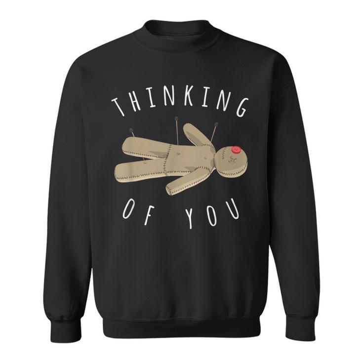 Thinking Of You Voodoo  Witch Doctor Sweatshirt