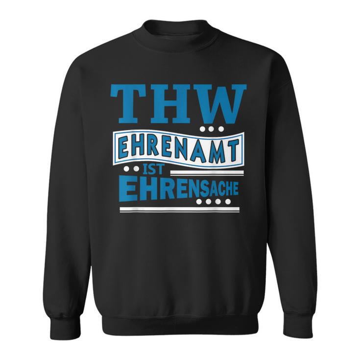 Thw Ehrenamt Ist Ehrensache Technisches Hilfswerk Motiv Sweatshirt