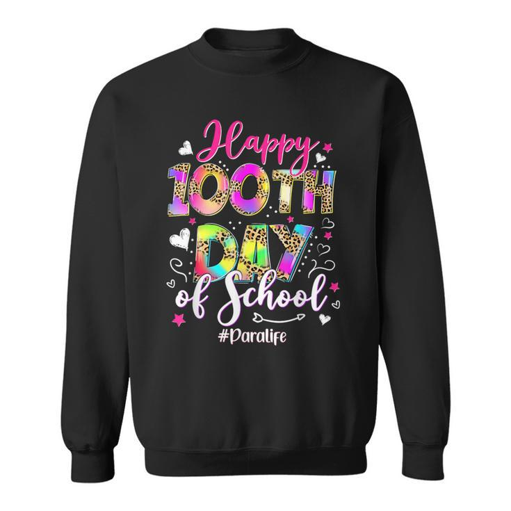 Tie Dye Happy 100Th Day Of School Para Life Sweatshirt