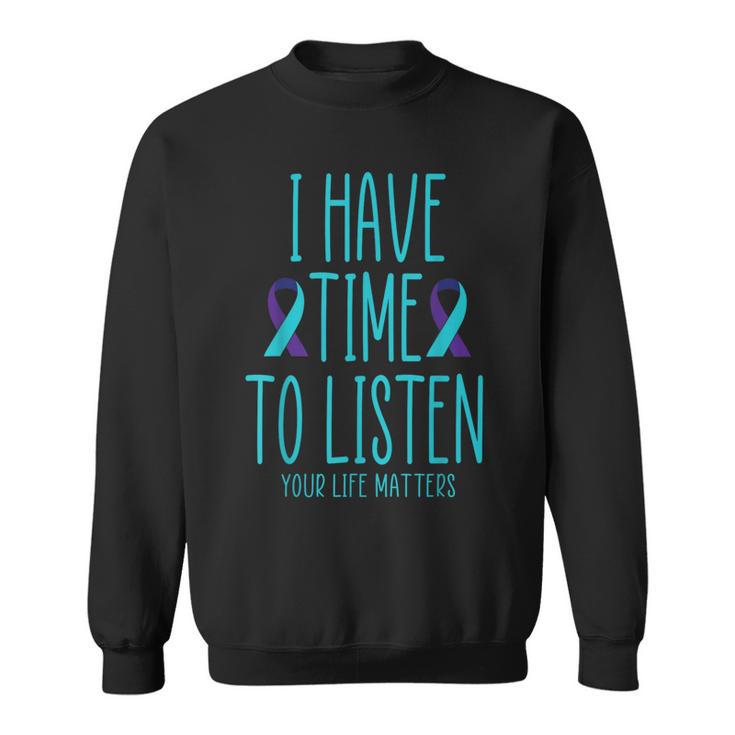 I Have Time To Listen Suicide Awareness Mental Health Sweatshirt