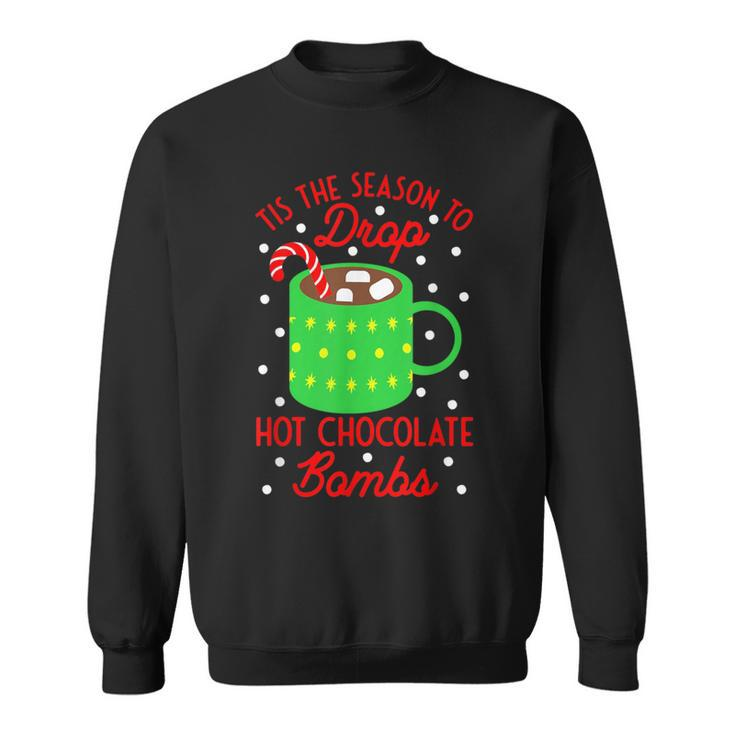 Tis The Season To Drop Hot Chocolate Bombs Christmas Sweatshirt