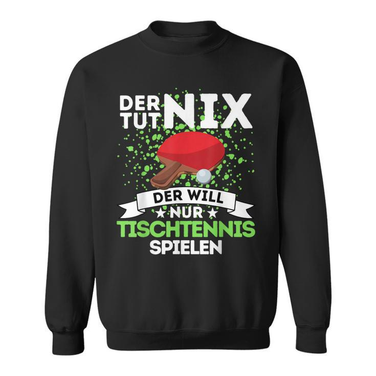 Tischtennis Sweatshirt 'Der Toot Nix, Der Will Nur Spielen', Lustiges Tees