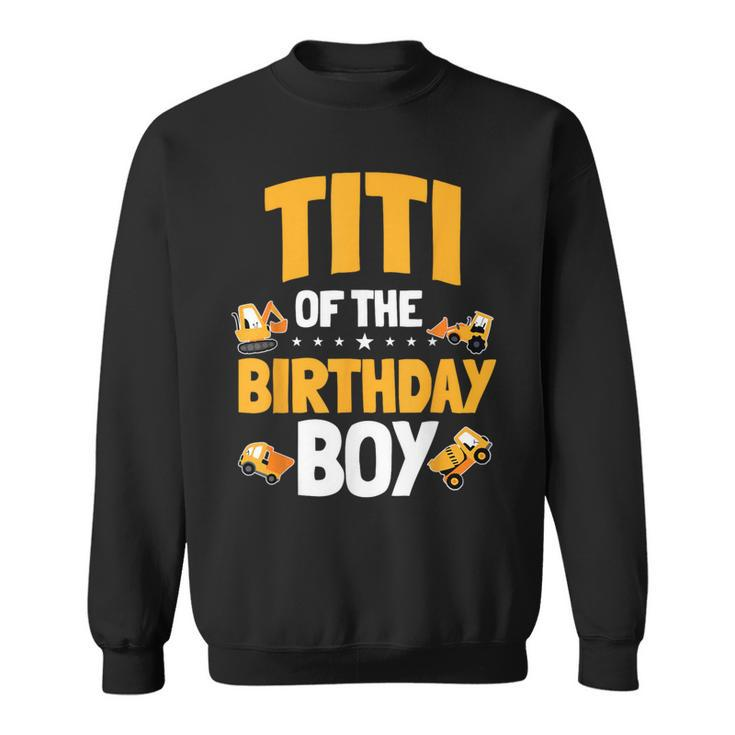 Titi Of The Birthday Boy Construction Worker Bday Party Sweatshirt