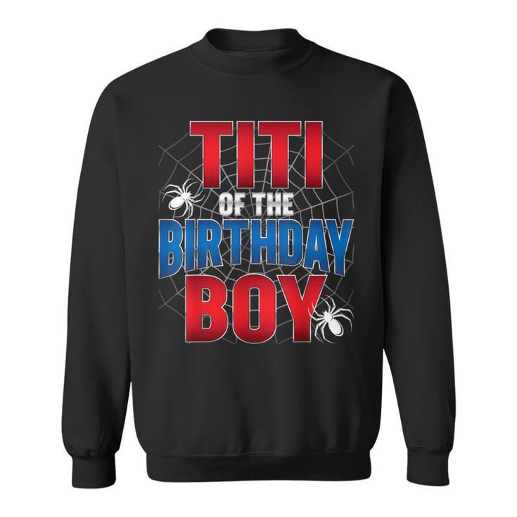 Titi Of Birthday Boy Costume Spider Web Birthday Party Sweatshirt